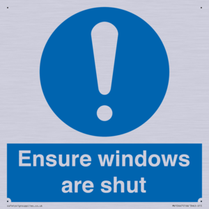 Ensure windows are shut
